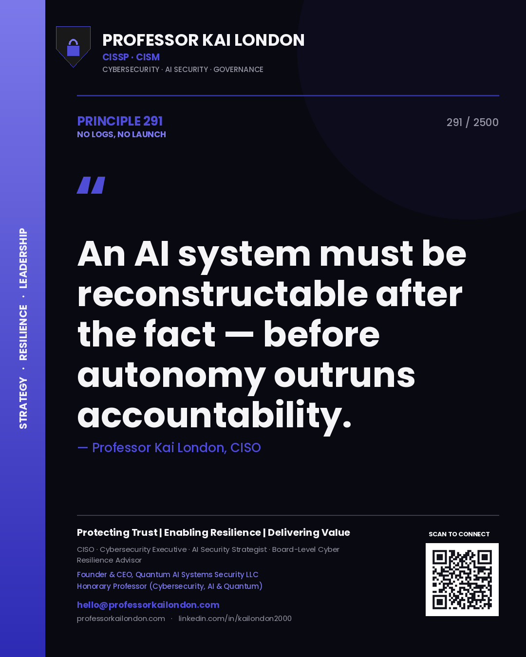 Quote card by Professor Kai London reading 'An AI system must be reconstructable after the fact — before autonomy outruns accountability.'. From the book No Logs, No Launch.
