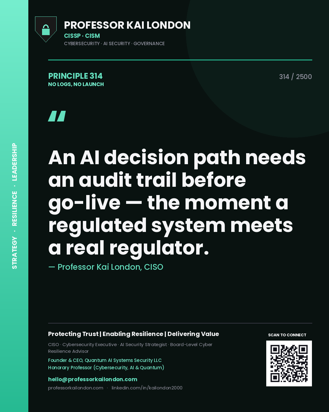 Quote card by Professor Kai London reading 'An AI decision path needs an audit trail before go-live — the moment a regulated system meets a real regulator.'. From the book No Logs, No Launch.