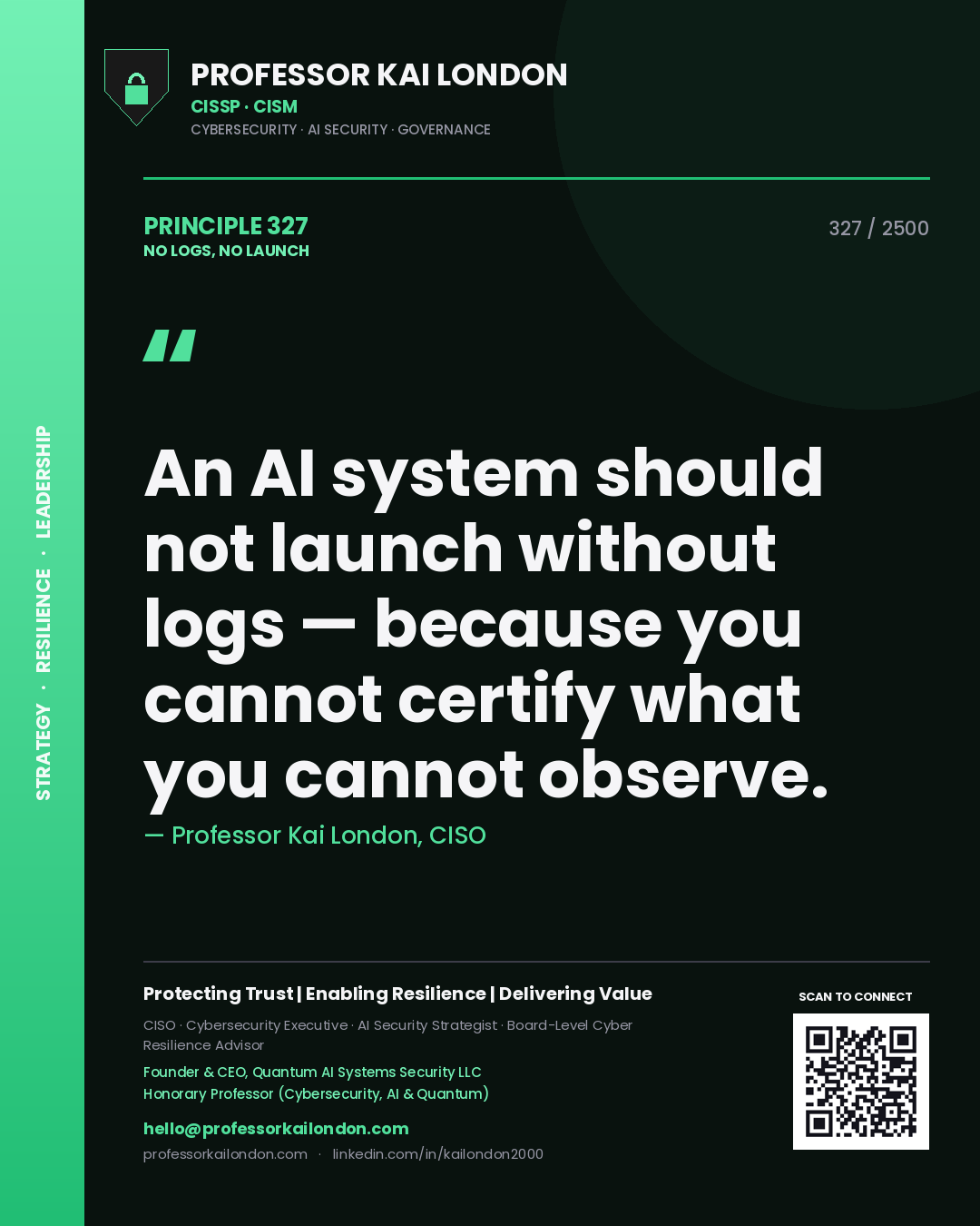 Quote card by Professor Kai London reading 'An AI system should not launch without logs — because you cannot certify what you cannot observe.'. From the book No Logs, No Launch.