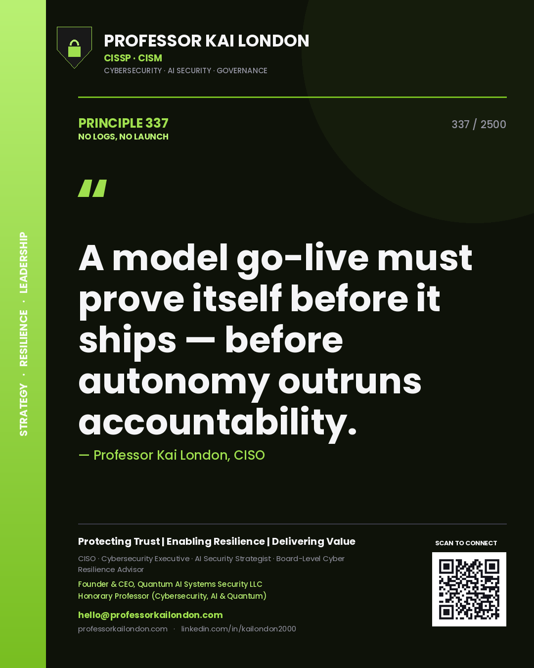 Quote card by Professor Kai London reading 'A model go-live must prove itself before it ships — before autonomy outruns accountability.'. From the book No Logs, No Launch.