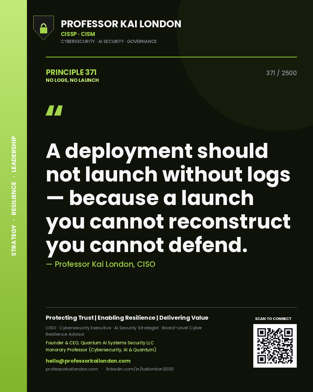 Quote card by Professor Kai London reading 'A deployment should not launch without logs — because a launch you cannot reconstruct you cannot defend.'. From the book No Logs, No Launch.