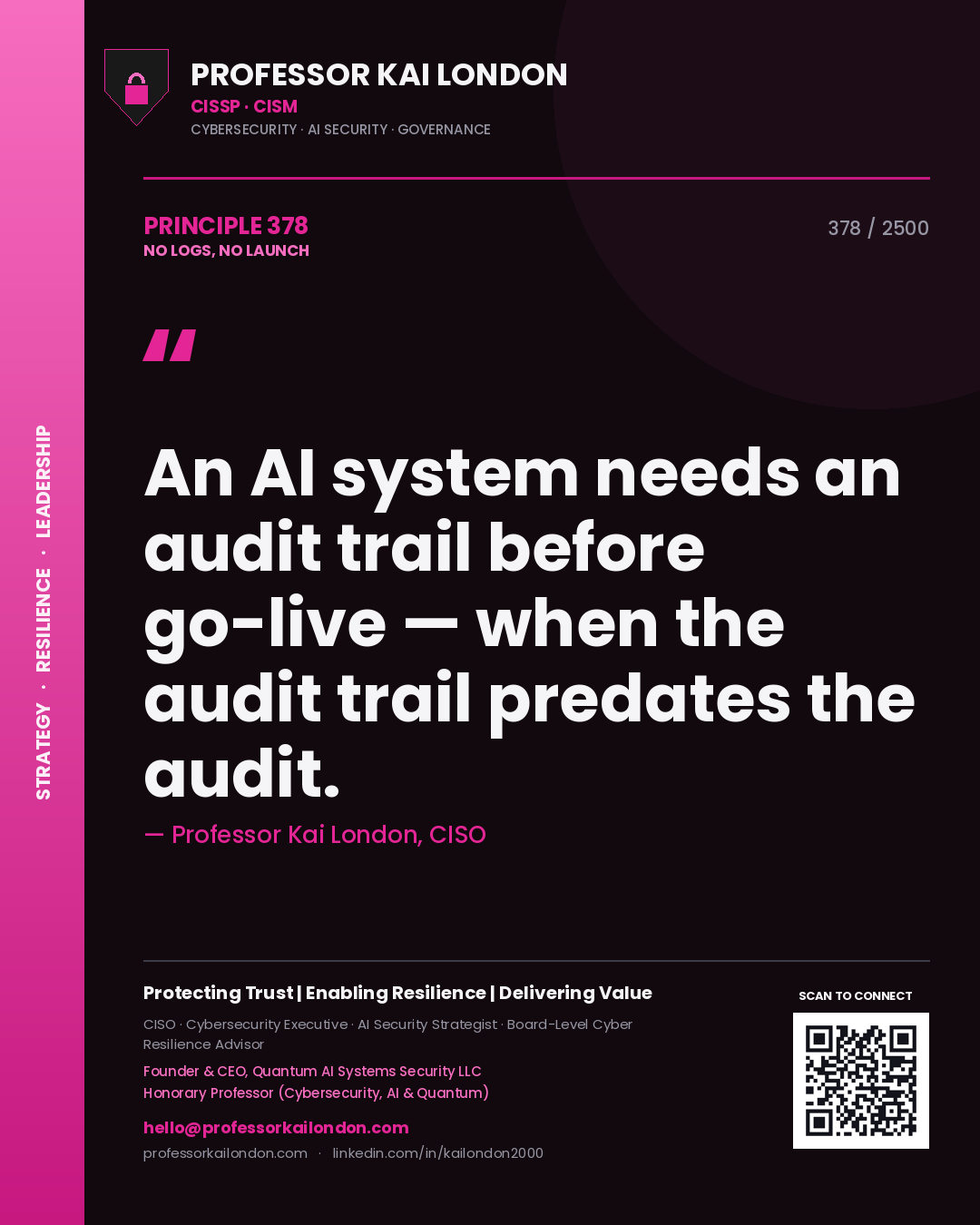 Quote card by Professor Kai London reading 'An AI system needs an audit trail before go-live — when the audit trail predates the audit.'. From the book No Logs, No Launch.