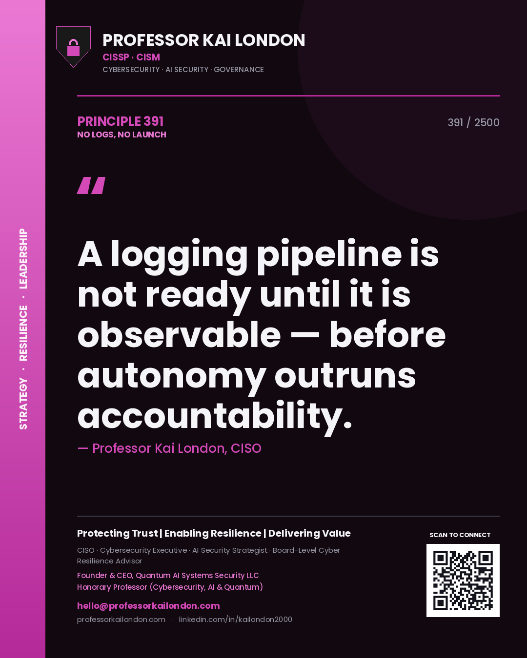 Quote card by Professor Kai London reading 'A logging pipeline is not ready until it is observable — before autonomy outruns accountability.'. From the book No Logs, No Launch.