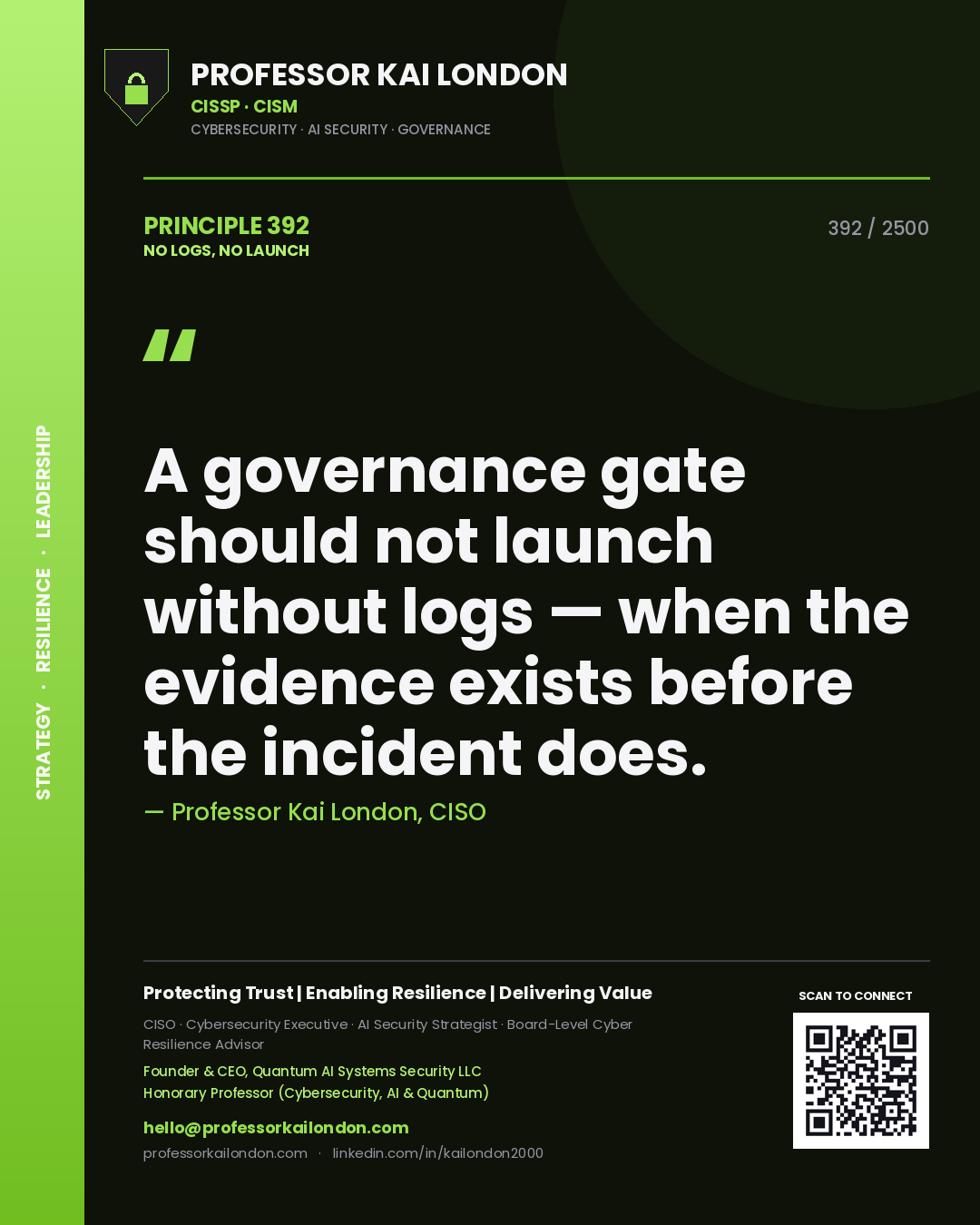 Quote card by Professor Kai London reading 'A governance gate should not launch without logs — when the evidence exists before the incident does.'. From the book No Logs, No Launch.