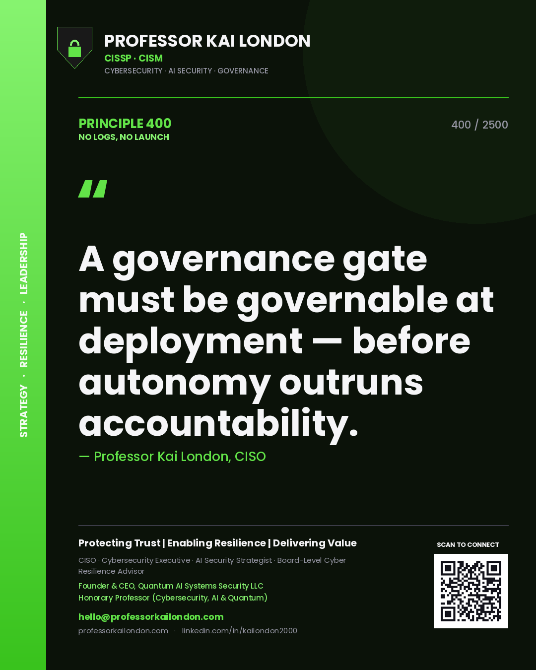 Quote card by Professor Kai London reading 'A governance gate must be governable at deployment — before autonomy outruns accountability.'. From the book No Logs, No Launch.