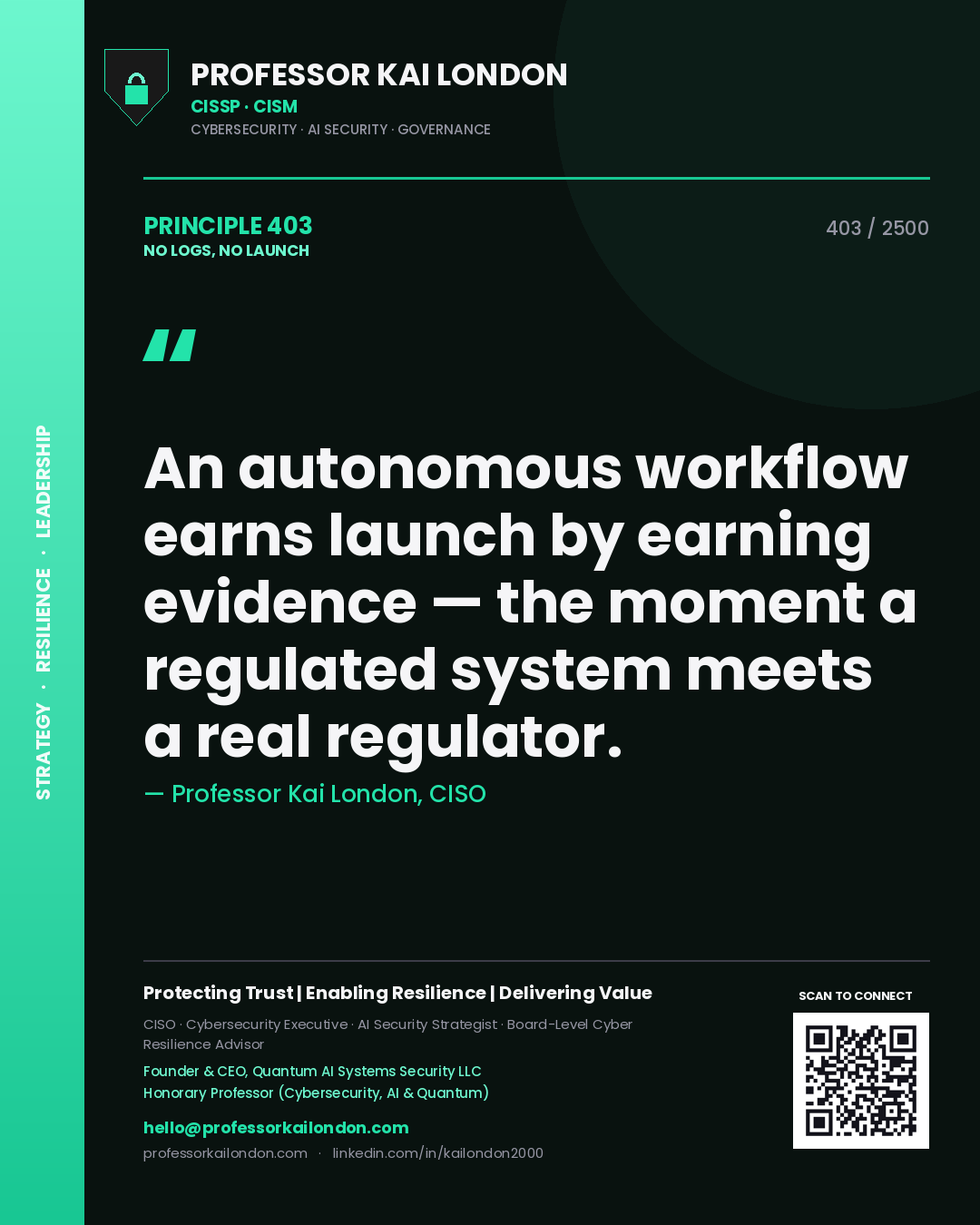 Quote card by Professor Kai London reading 'An autonomous workflow earns launch by earning evidence — the moment a regulated system meets a real regulator.'. From the book No Logs, No Launch.