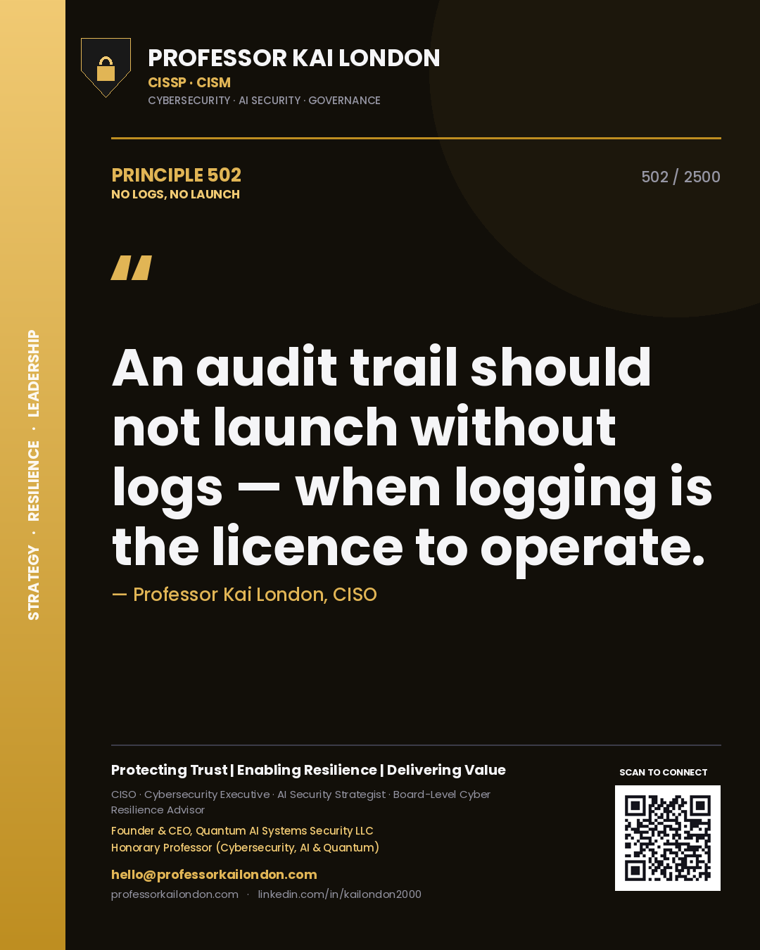 Professor Kai London principle 502: An audit trail should not launch without logs — when logging is the licence to operate.