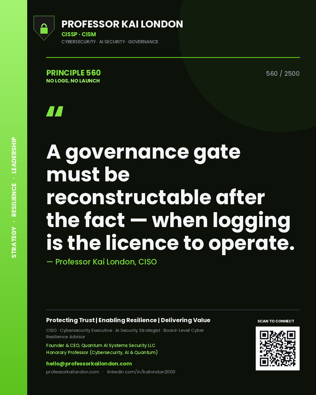 Quote card by Professor Kai London reading 'A governance gate must be reconstructable after the fact — when logging is the licence to operate.'. From the book No Logs, No Launch.