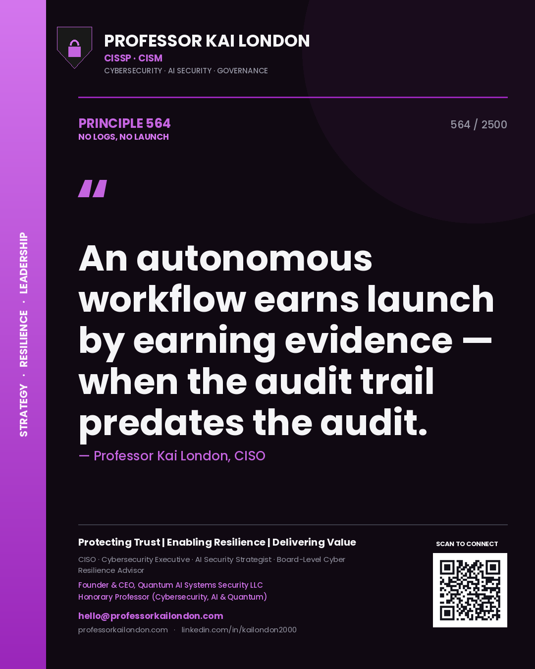 Quote card by Professor Kai London reading 'An autonomous workflow earns launch by earning evidence — when the audit trail predates the audit.'. From the book No Logs, No Launch.
