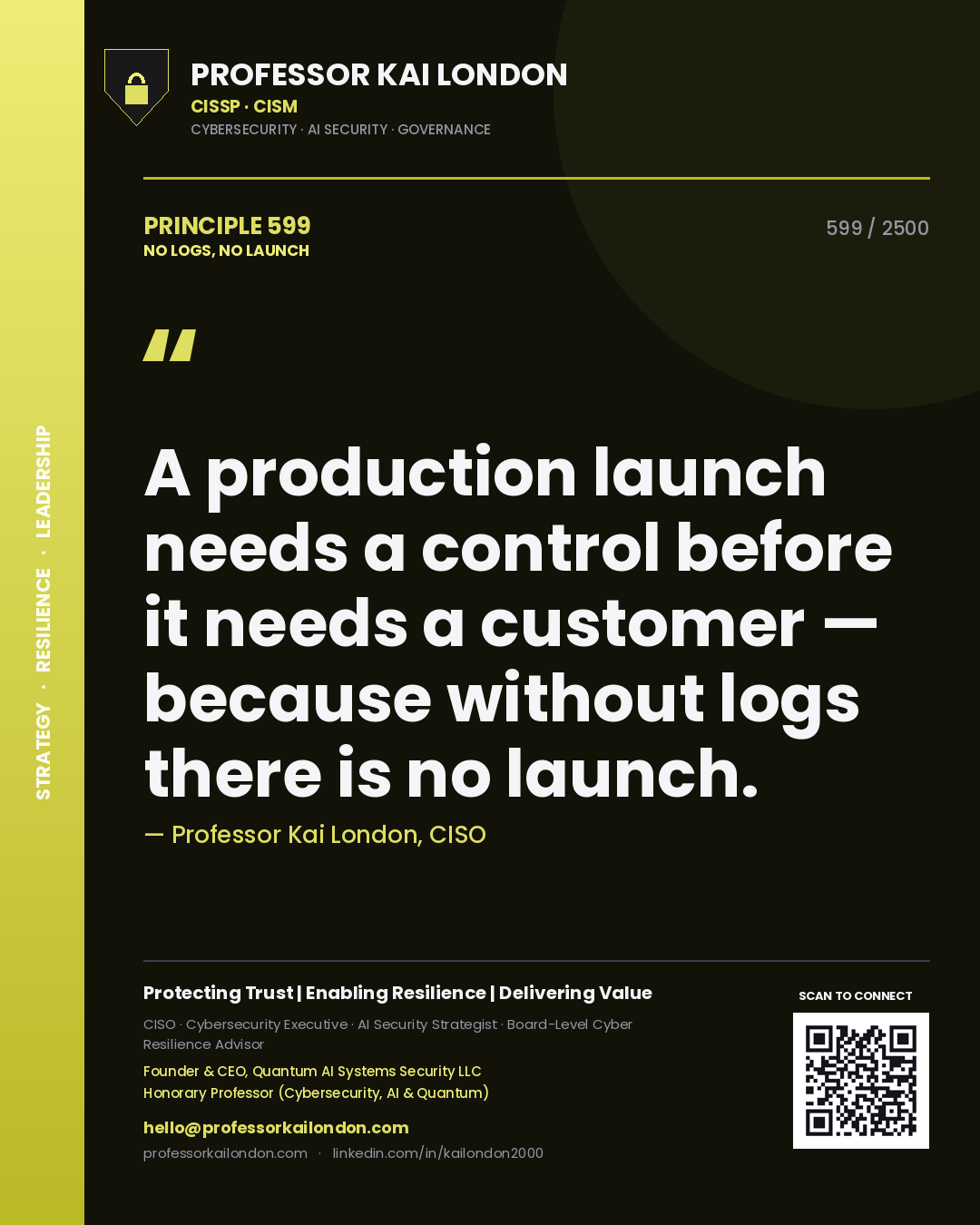 Professor Kai London principle 599: A production launch needs a control before it needs a customer — because without logs there is no launch.