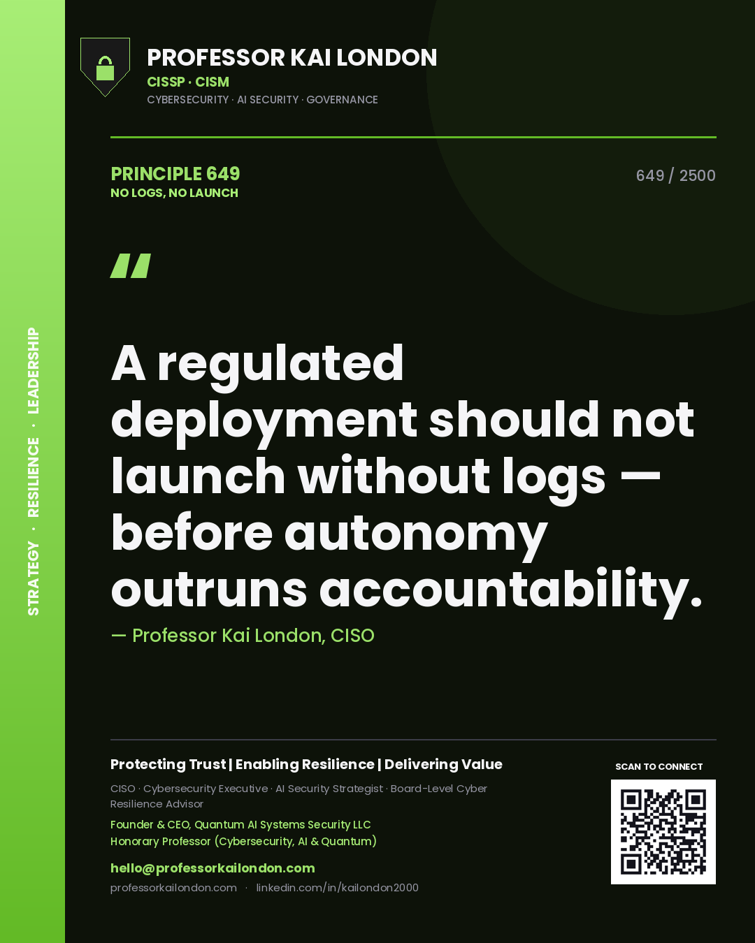 Quote card by Professor Kai London reading 'A regulated deployment should not launch without logs — before autonomy outruns accountability.'. From the book No Logs, No Launch.