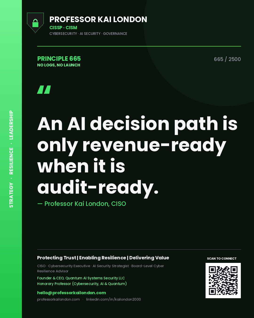 Professor Kai London principle 665: An AI decision path is only revenue-ready when it is audit-ready.