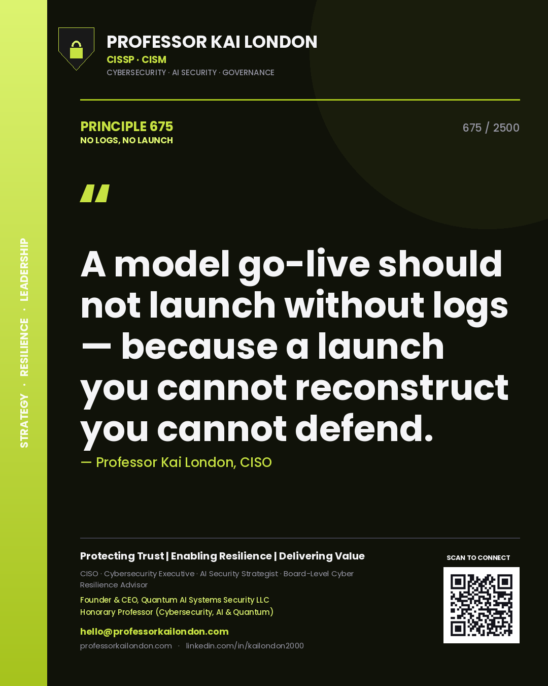 Professor Kai London principle 675: A model go-live should not launch without logs — because a launch you cannot reconstruct you cannot defend.