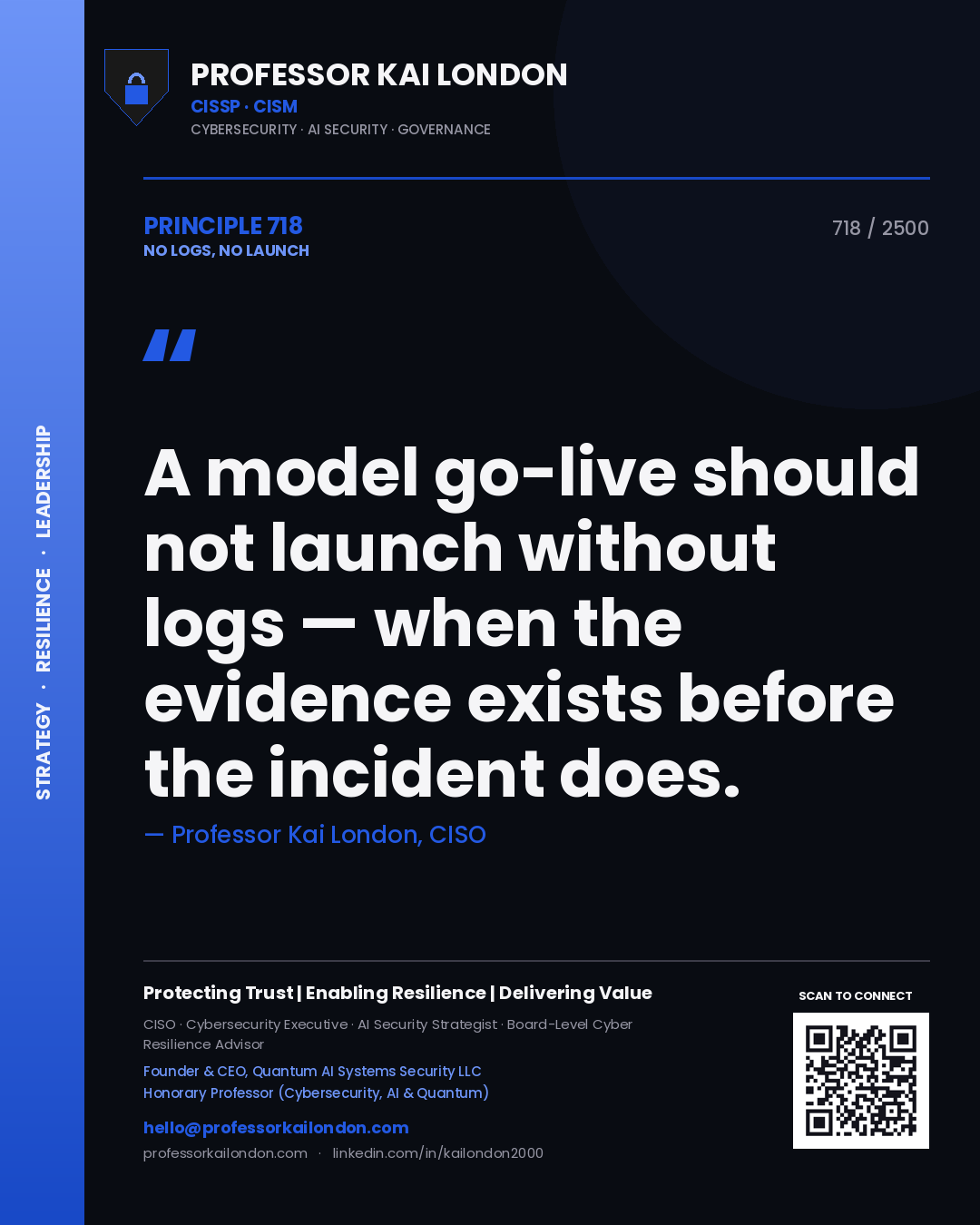 Professor Kai London principle 718: A model go-live should not launch without logs — when the evidence exists before the incident does.