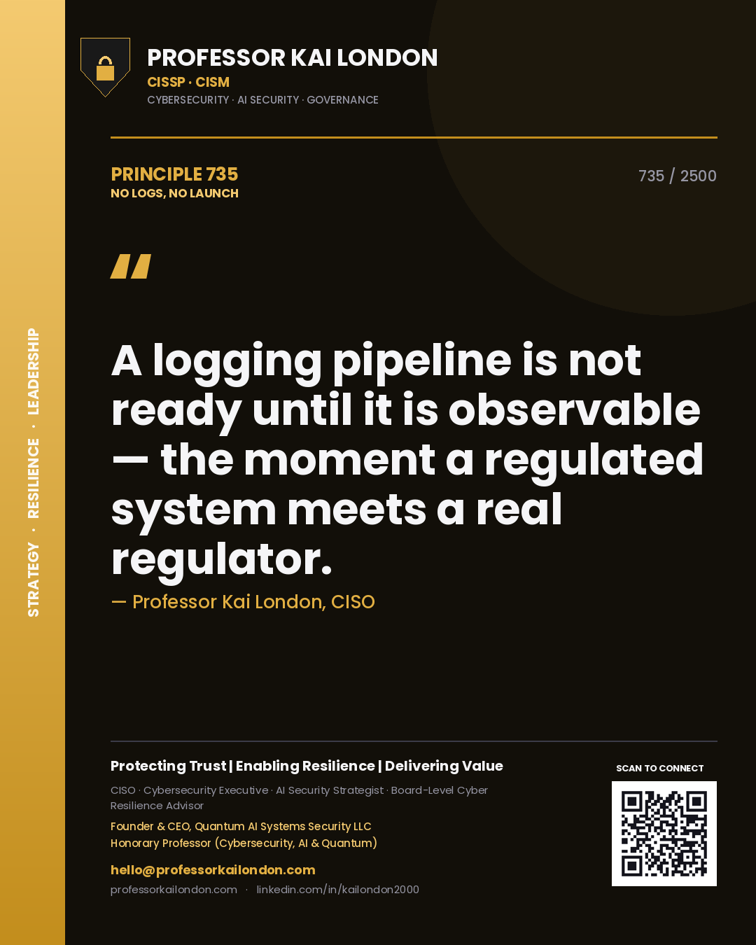 Quote card by Professor Kai London reading 'A logging pipeline is not ready until it is observable — the moment a regulated system meets a real regulator.'. From the book No Logs, No Launch.
