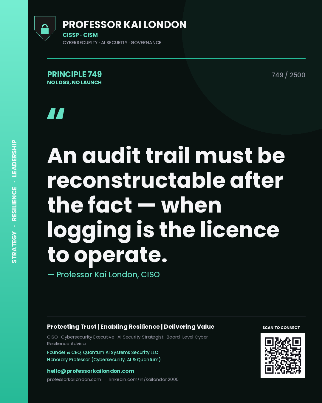 Quote card by Professor Kai London reading 'An audit trail must be reconstructable after the fact — when logging is the licence to operate.'. From the book No Logs, No Launch.