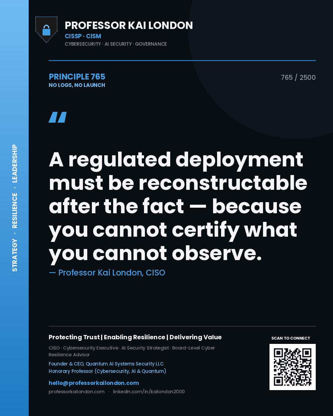 Quote card by Professor Kai London reading 'A regulated deployment must be reconstructable after the fact — because you cannot certify what you cannot observe.'. From the book No Logs, No Launch.