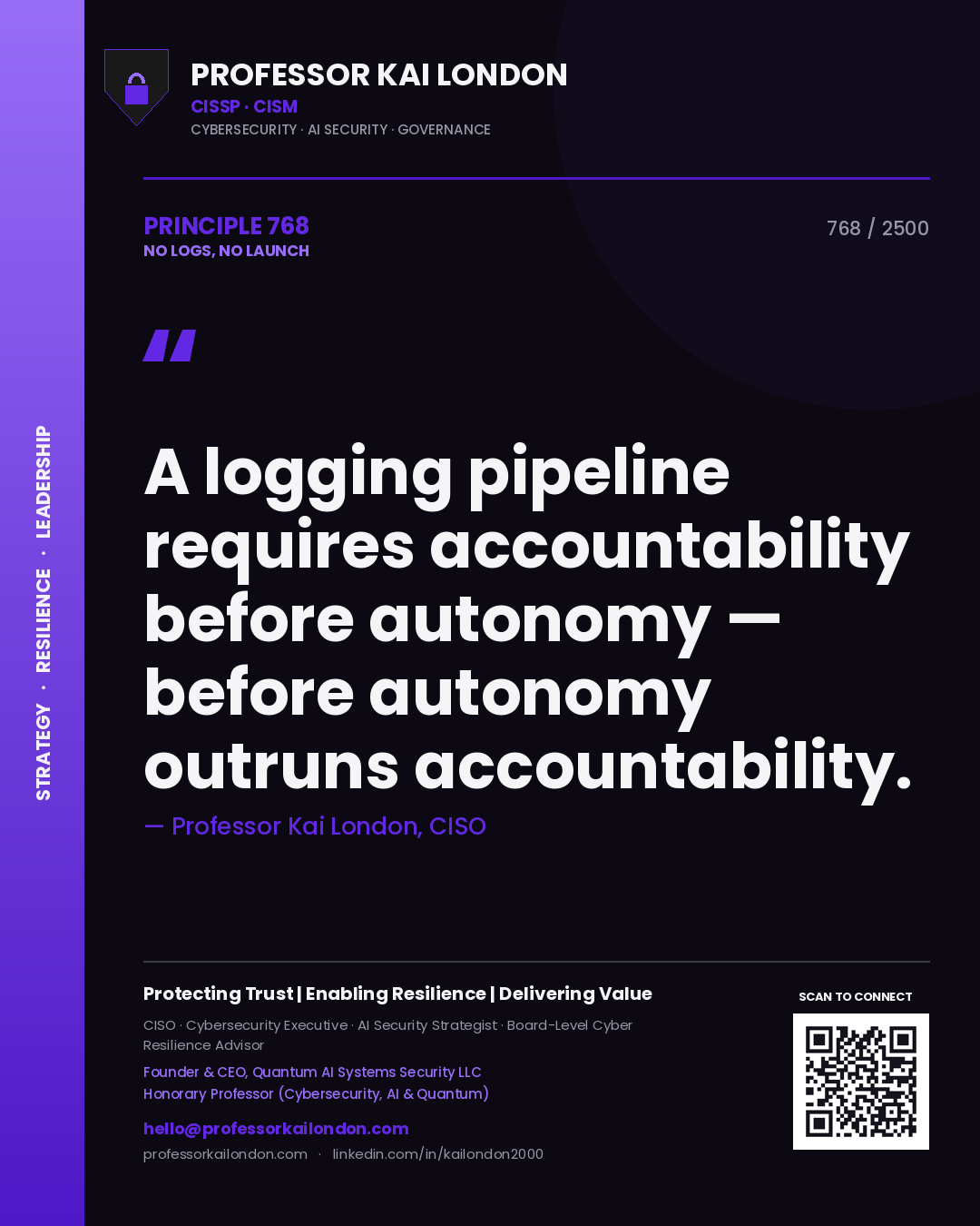 Quote card by Professor Kai London reading 'A logging pipeline requires accountability before autonomy — before autonomy outruns accountability.'. From the book No Logs, No Launch.