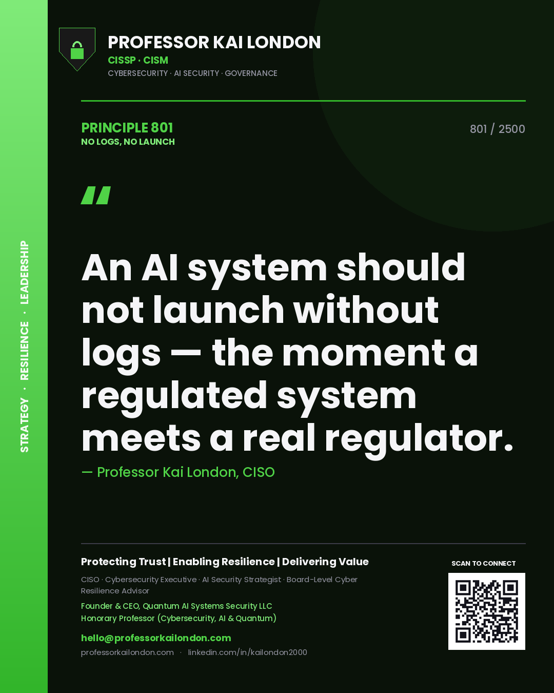 Quote card by Professor Kai London reading 'An AI system should not launch without logs — the moment a regulated system meets a real regulator.'. From the book No Logs, No Launch.
