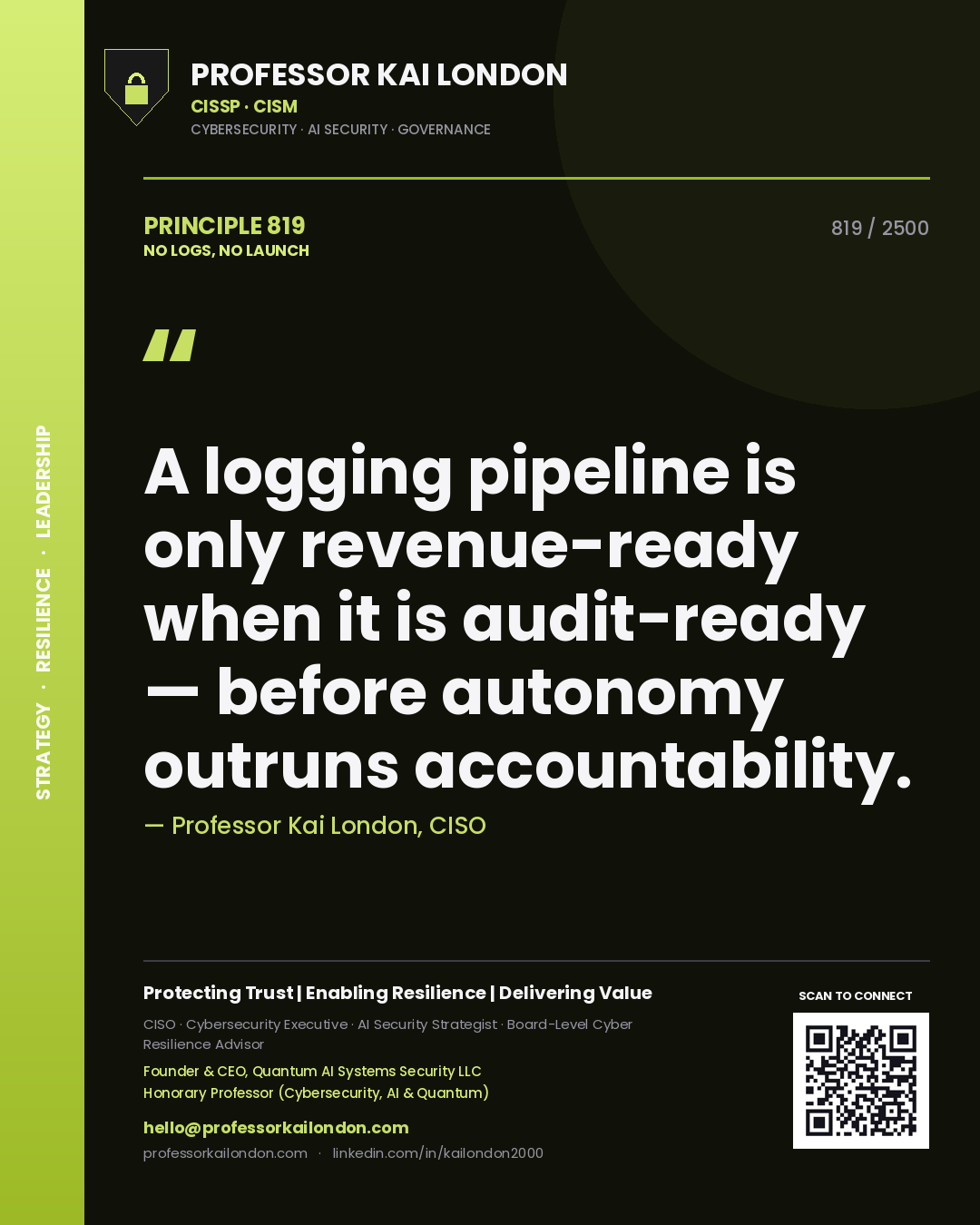 Quote card by Professor Kai London reading 'A logging pipeline is only revenue-ready when it is audit-ready — before autonomy outruns accountability.'. From the book No Logs, No Launch.