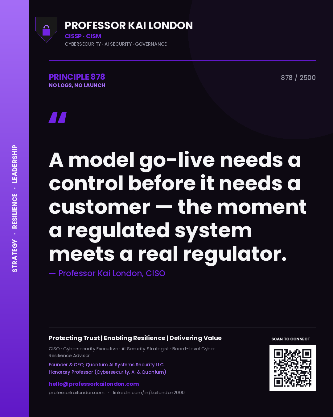 Quote card by Professor Kai London reading 'A model go-live needs a control before it needs a customer — the moment a regulated system meets a real regulator.'. From the book No Logs, No Launch.