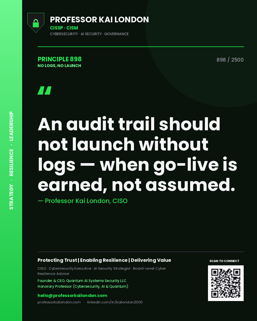 Quote card by Professor Kai London reading 'An audit trail should not launch without logs — when go-live is earned, not assumed.'. From the book No Logs, No Launch.