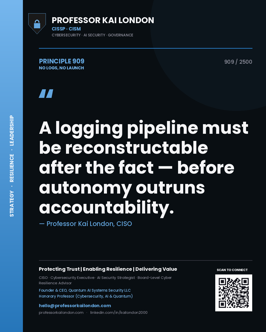 Quote card by Professor Kai London reading 'A logging pipeline must be reconstructable after the fact — before autonomy outruns accountability.'. From the book No Logs, No Launch.