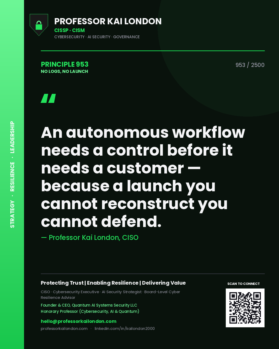 Quote card by Professor Kai London reading 'An autonomous workflow needs a control before it needs a customer — because a launch you cannot reconstruct you cannot defend.'. From the book No Logs, No Launch.