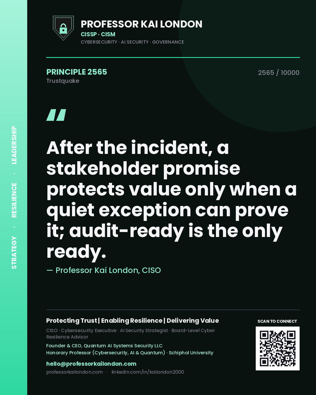 Quote card by Professor Kai London reading 'After the incident, a stakeholder promise protects value only when a quiet exception can prove it; audit-ready is the only ready.'. From the book Trustquake.