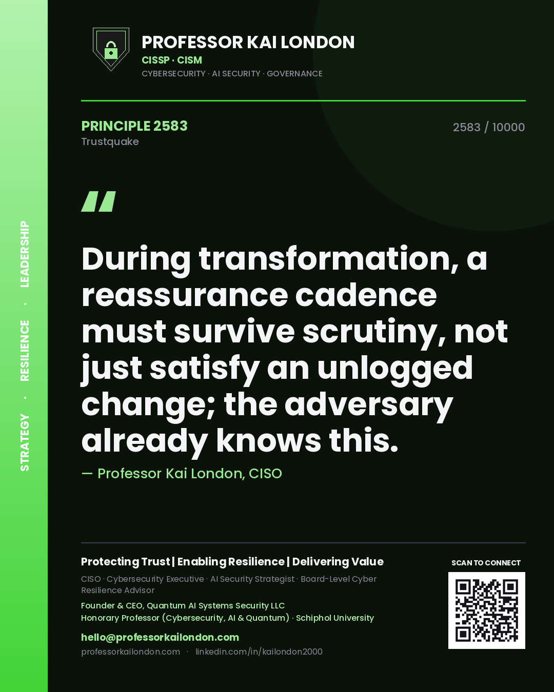 Quote card by Professor Kai London reading 'During transformation, a reassurance cadence must survive scrutiny, not just satisfy an unlogged change; the adversary already knows this.'. From the book Trustquake.