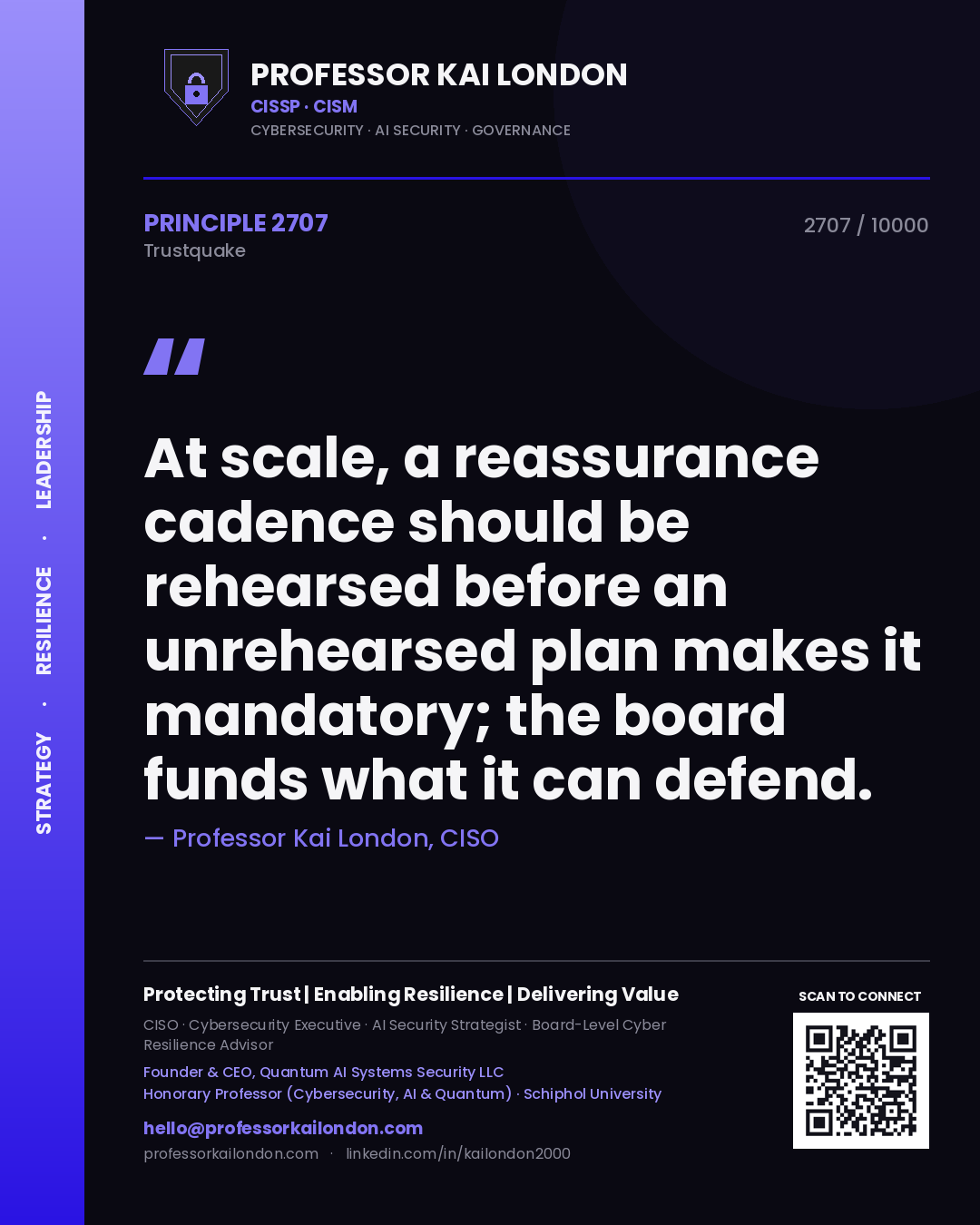 Quote card by Professor Kai London reading 'At scale, a reassurance cadence should be rehearsed before an unrehearsed plan makes it mandatory; the board funds what it can defend.'. From the book Trustquake.