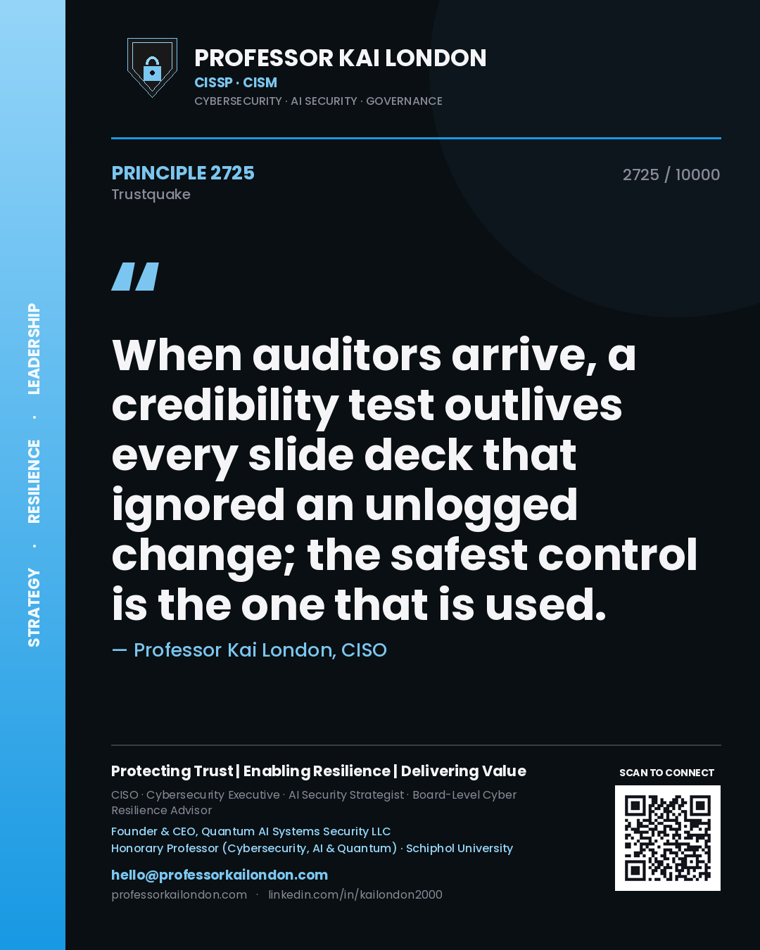 Quote card by Professor Kai London reading 'When auditors arrive, a credibility test outlives every slide deck that ignored an unlogged change; the safest control is the one that is used.'. From the book Trustquake.