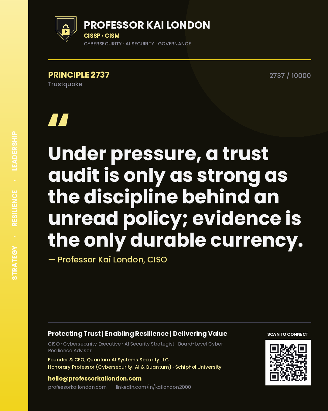 Quote card by Professor Kai London reading 'Under pressure, a trust audit is only as strong as the discipline behind an unread policy; evidence is the only durable currency.'. From the book Trustquake.