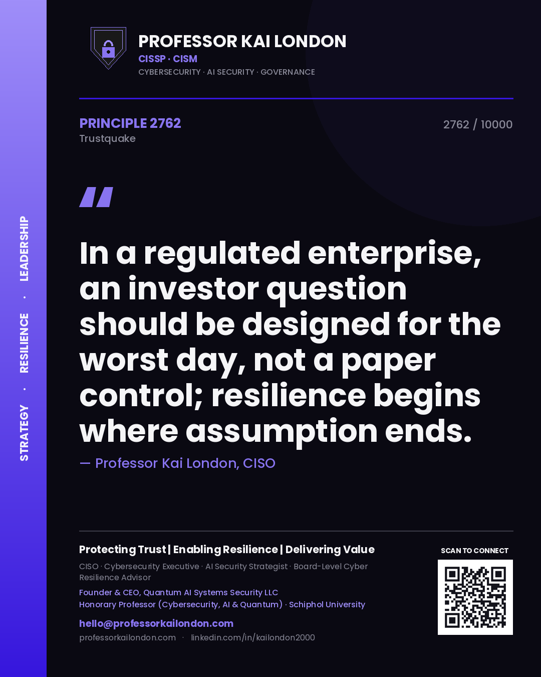 Quote card by Professor Kai London reading 'In a regulated enterprise, an investor question should be designed for the worst day, not a paper control; resilience begins where assumption ends.'. From the book Trustquake.