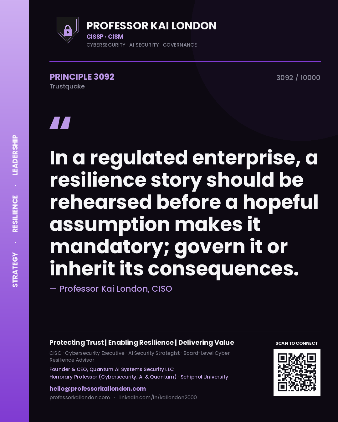 Professor Kai London principle 3092: In a regulated enterprise, a resilience story should be rehearsed before a hopeful assumption makes it mandatory; govern it or inherit its consequences.