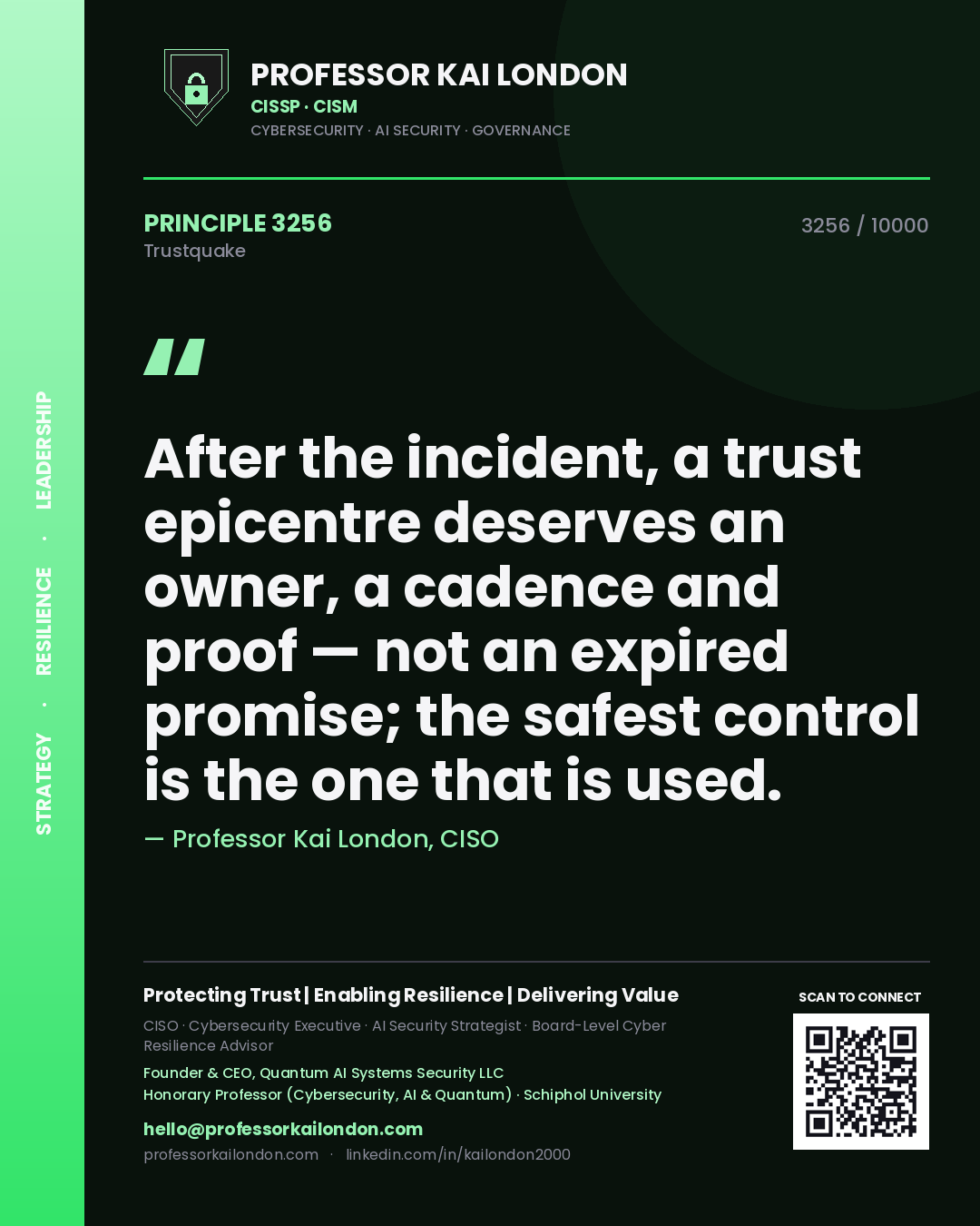 Professor Kai London principle 3256: After the incident, a trust epicentre deserves an owner, a cadence and proof — not an expired promise; the safest control is the one that is used.