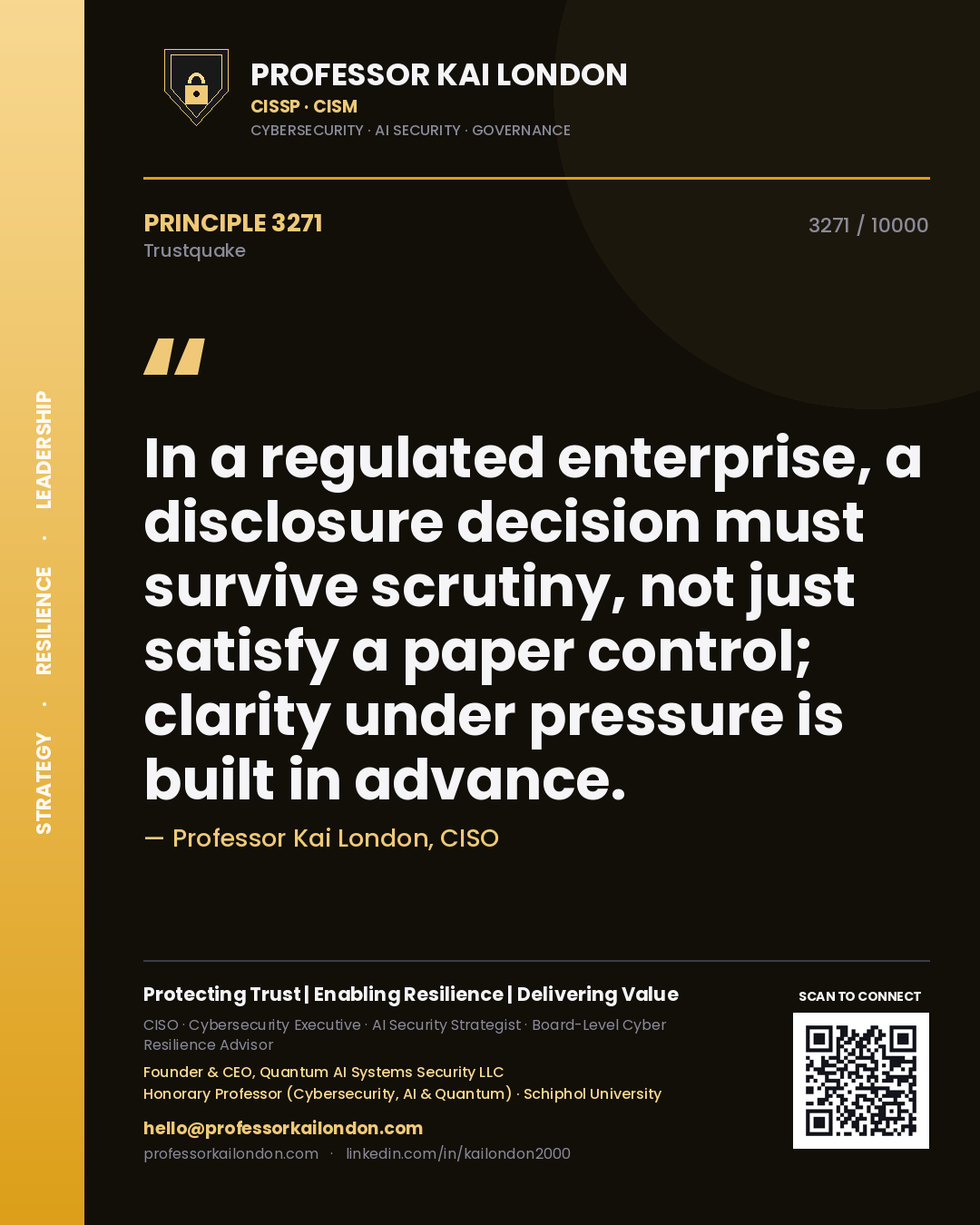 Quote card by Professor Kai London reading 'In a regulated enterprise, a disclosure decision must survive scrutiny, not just satisfy a paper control; clarity under pressure is built in advance.'. From the book Trustquake.