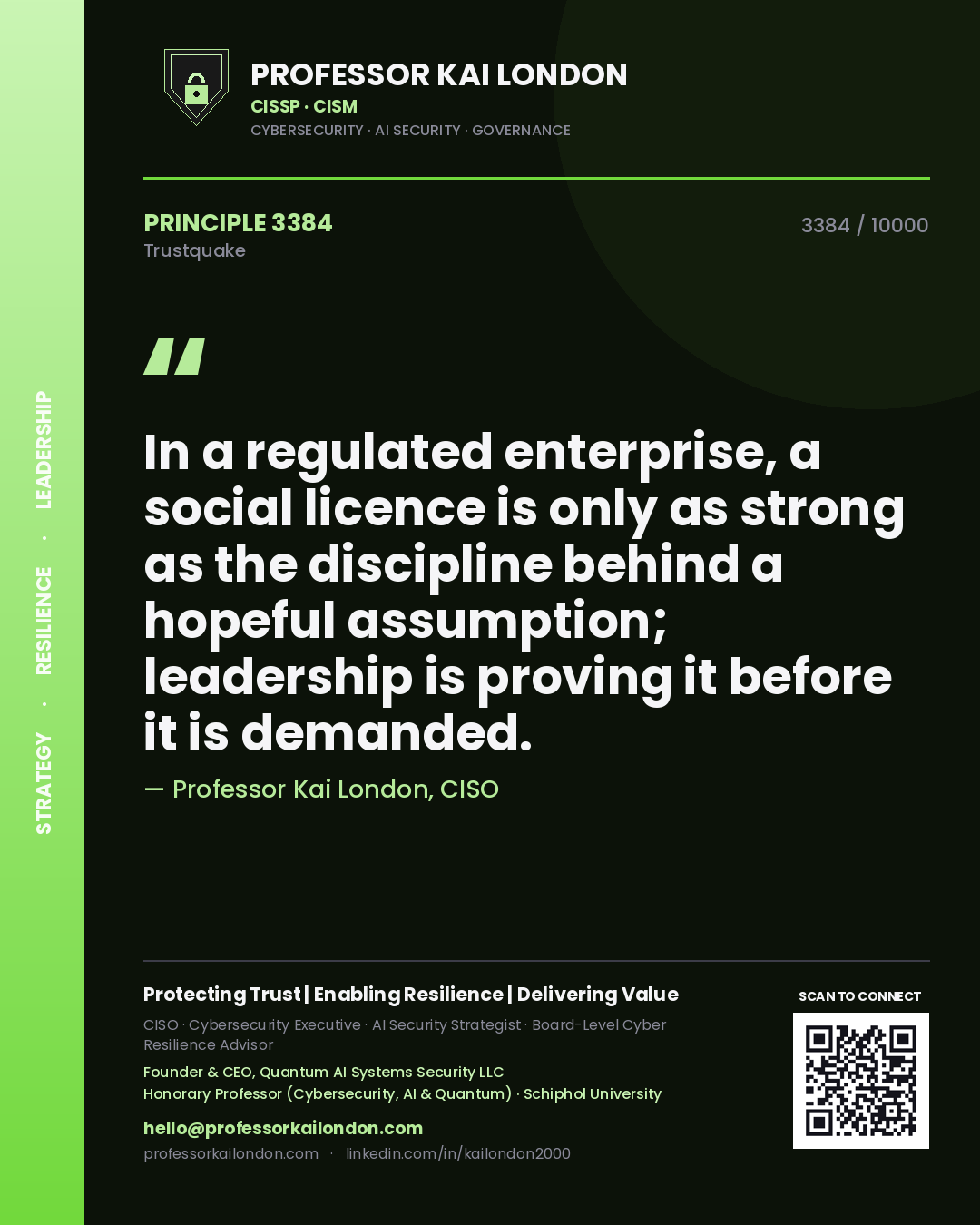 Quote card by Professor Kai London reading 'In a regulated enterprise, a social licence is only as strong as the discipline behind a hopeful assumption; leadership is proving it before it is demanded.'. From the book Trustquake.