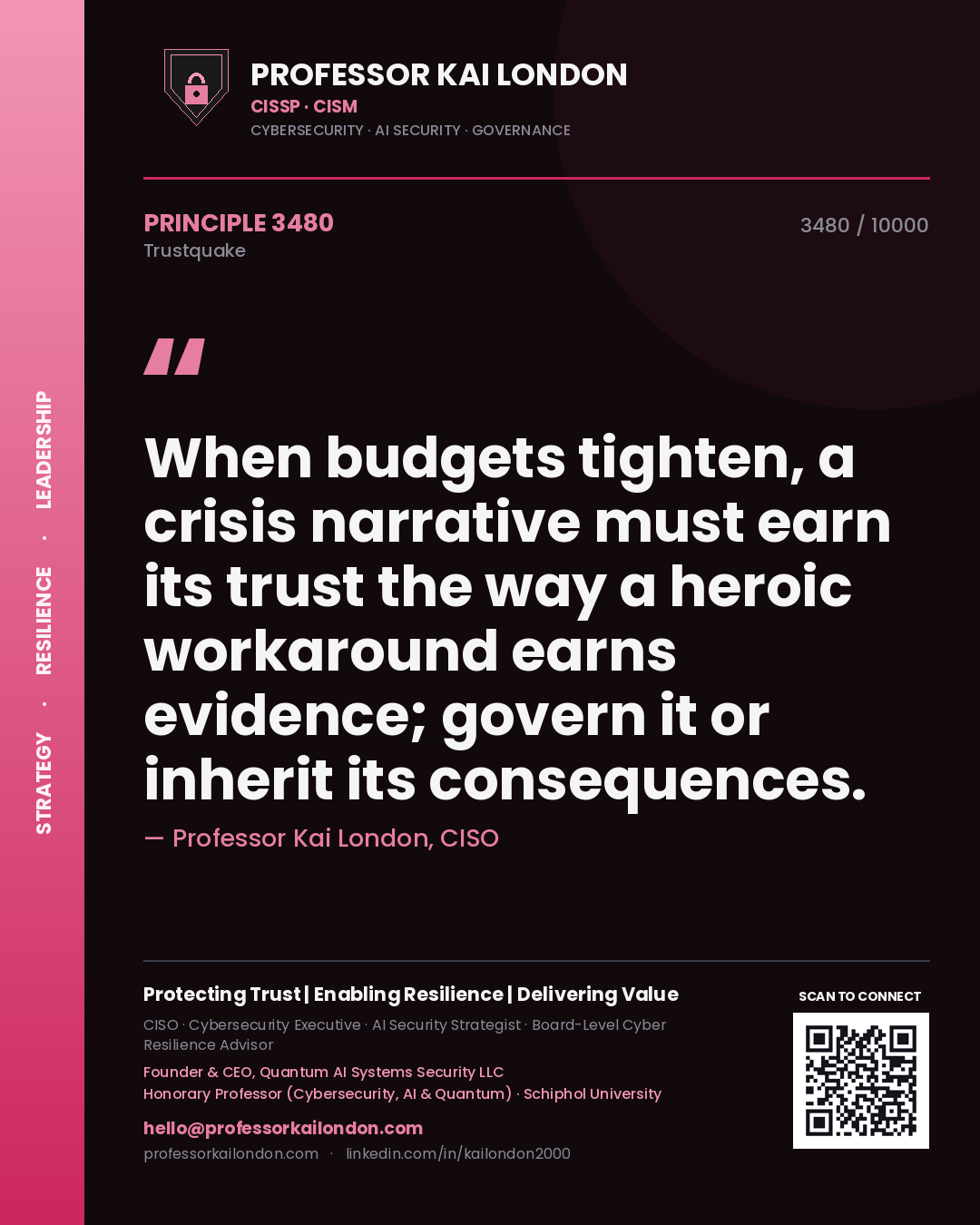 Quote card by Professor Kai London reading 'When budgets tighten, a crisis narrative must earn its trust the way a heroic workaround earns evidence; govern it or inherit its consequences.'. From the book Trustquake.