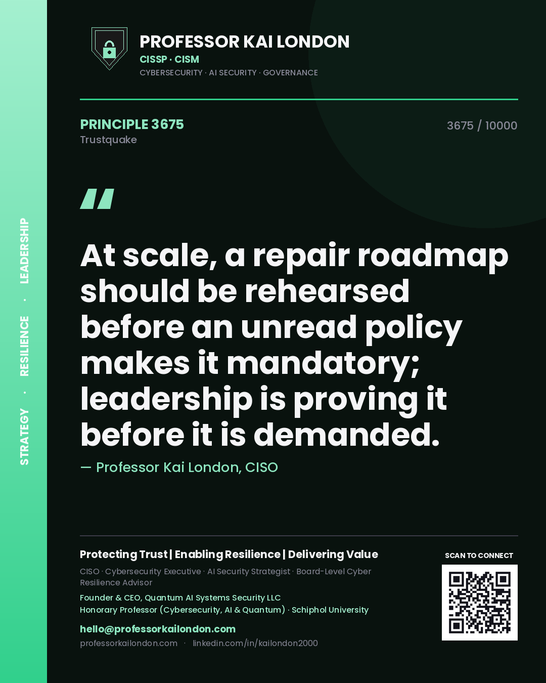 Quote card by Professor Kai London reading 'At scale, a repair roadmap should be rehearsed before an unread policy makes it mandatory; leadership is proving it before it is demanded.'. From the book Trustquake.