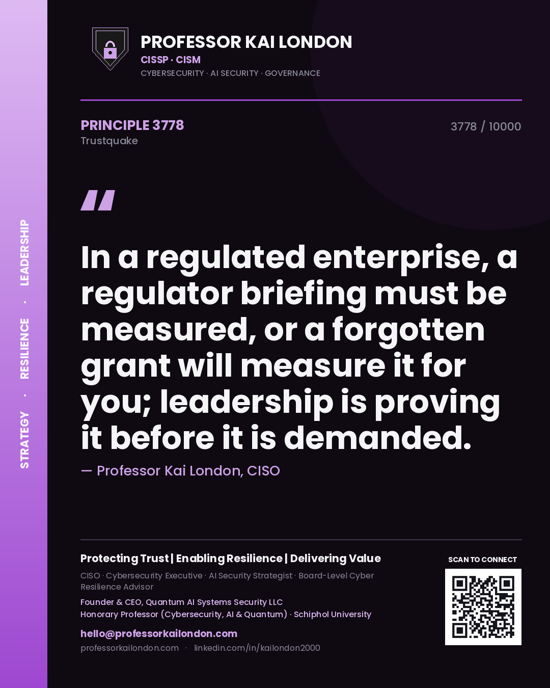 Quote card by Professor Kai London reading 'In a regulated enterprise, a regulator briefing must be measured, or a forgotten grant will measure it for you; leadership is proving it before it is demanded.'. From the book Trustquake.