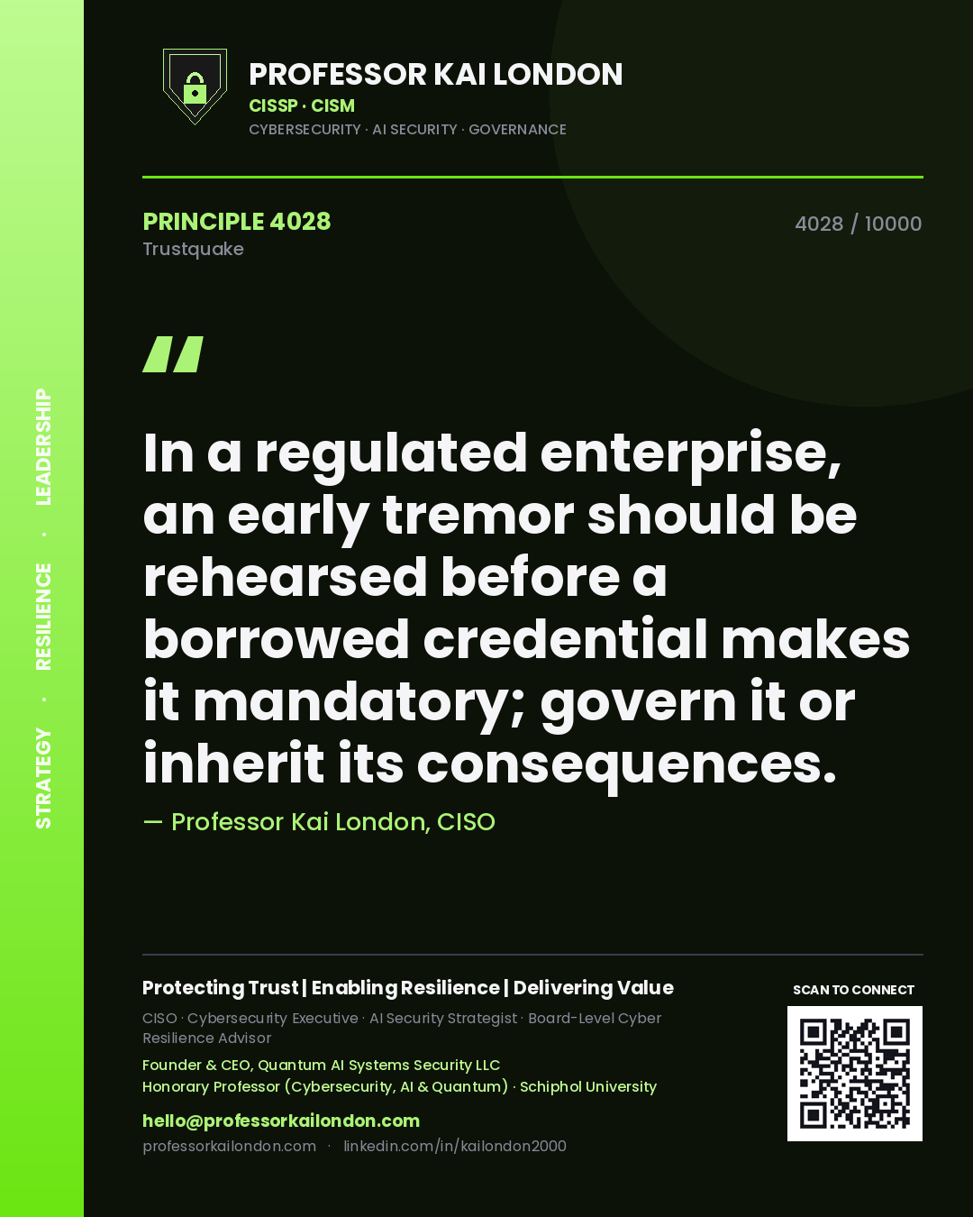 Quote card by Professor Kai London reading 'In a regulated enterprise, an early tremor should be rehearsed before a borrowed credential makes it mandatory; govern it or inherit its consequences.'. From the book Trustquake.