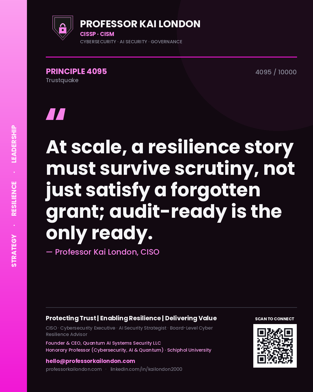 Professor Kai London principle 4095: At scale, a resilience story must survive scrutiny, not just satisfy a forgotten grant; audit-ready is the only ready.