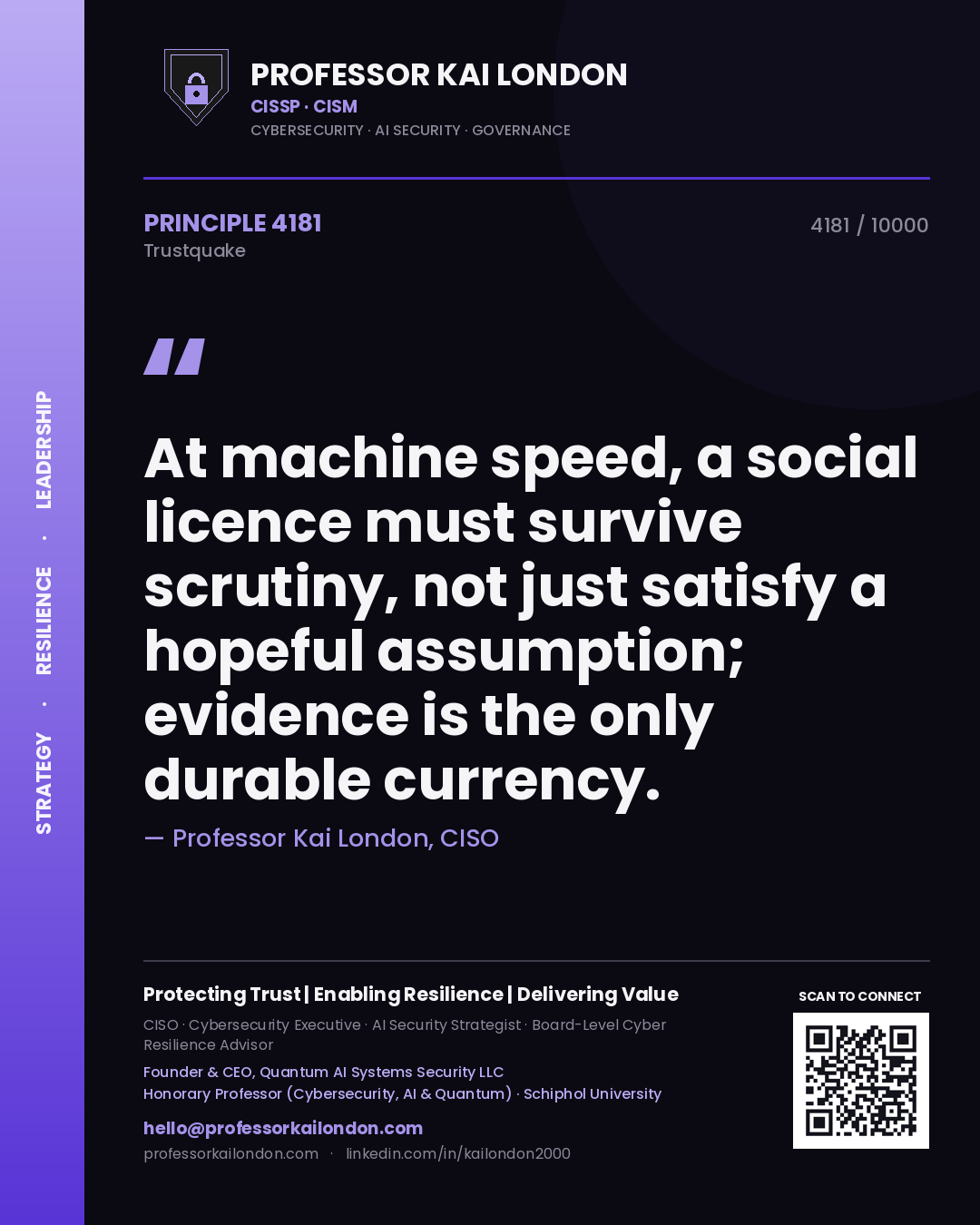 Quote card by Professor Kai London reading 'At machine speed, a social licence must survive scrutiny, not just satisfy a hopeful assumption; evidence is the only durable currency.'. From the book Trustquake.