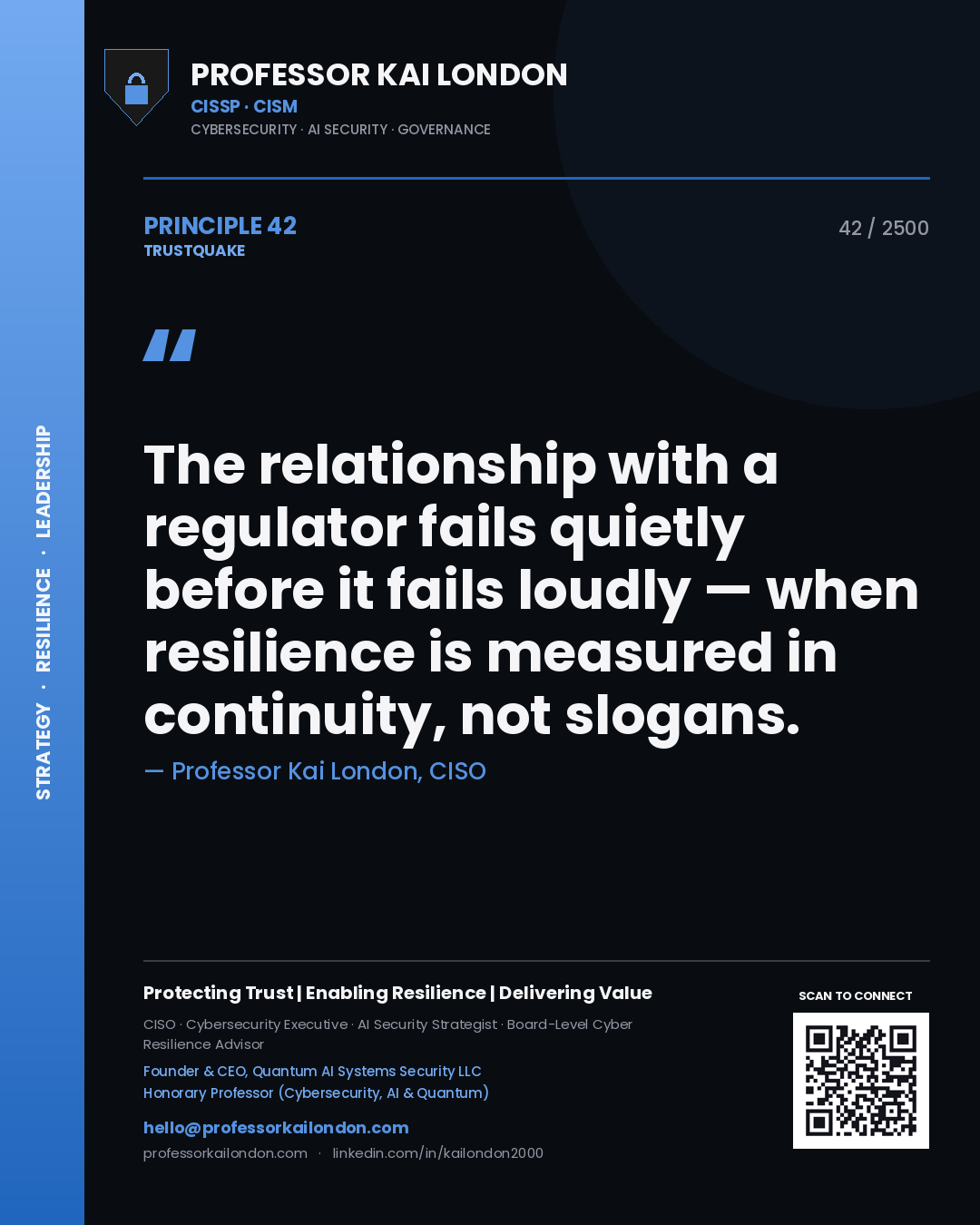 Quote card by Professor Kai London reading 'The relationship with a regulator fails quietly before it fails loudly — when resilience is measured in continuity, not slogans.'. From the book Trustquake.