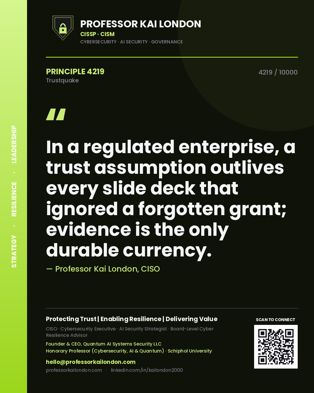 Quote card by Professor Kai London reading 'In a regulated enterprise, a trust assumption outlives every slide deck that ignored a forgotten grant; evidence is the only durable currency.'. From the book Trustquake.