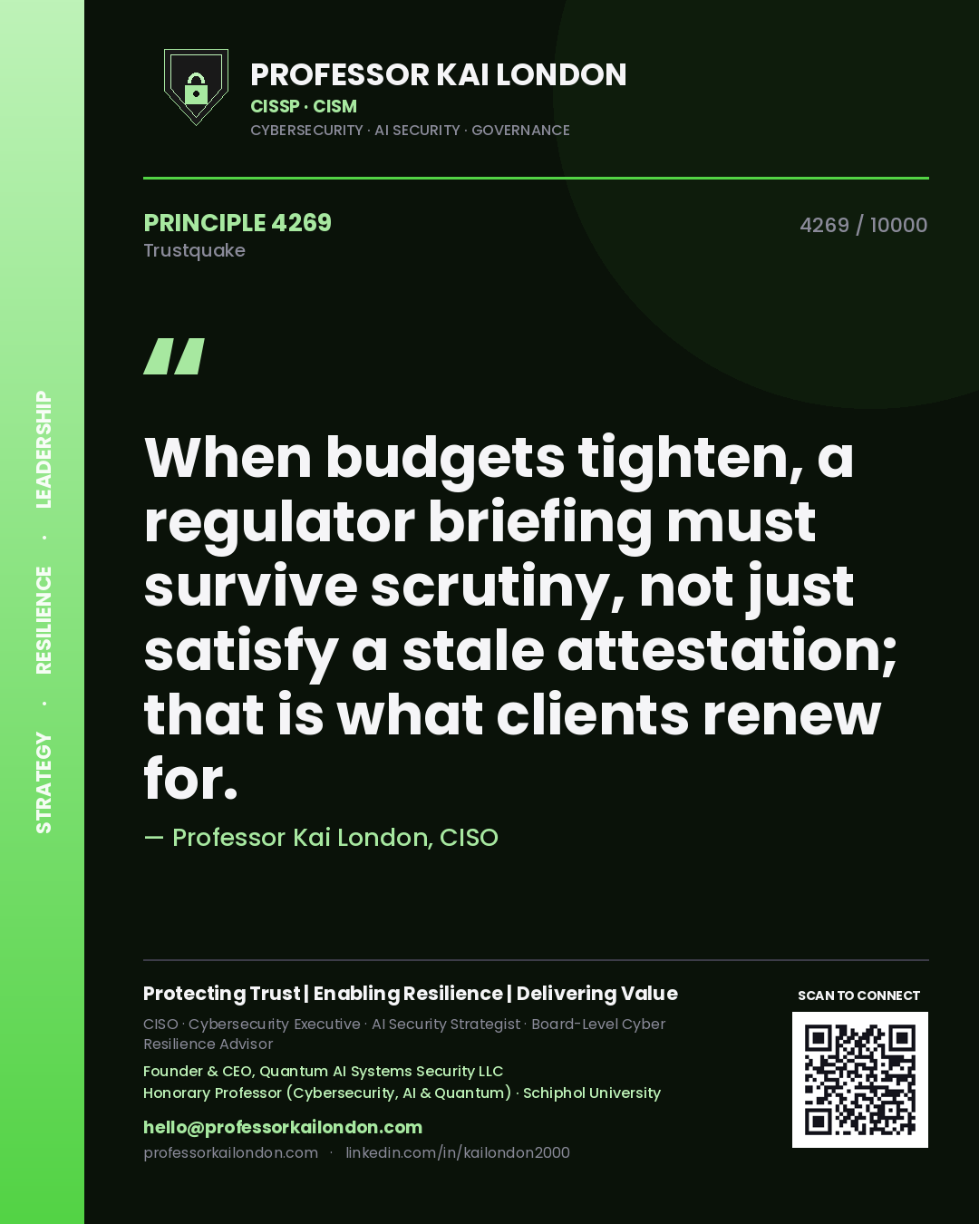 Professor Kai London principle 4269: When budgets tighten, a regulator briefing must survive scrutiny, not just satisfy a stale attestation; that is what clients renew for.