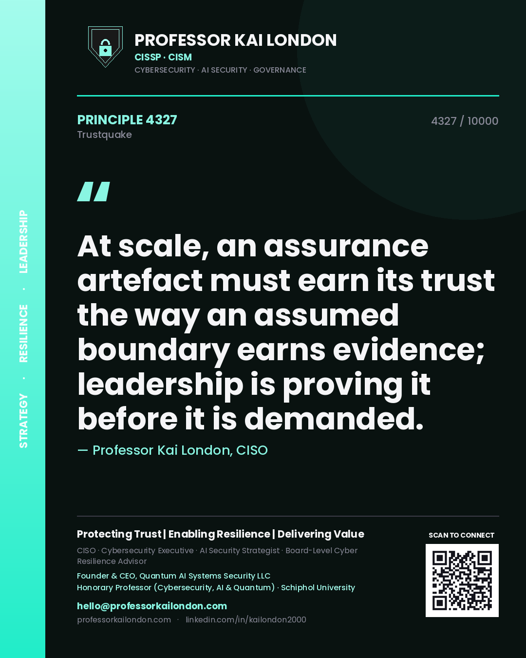 Quote card by Professor Kai London reading 'At scale, an assurance artefact must earn its trust the way an assumed boundary earns evidence; leadership is proving it before it is demanded.'. From the book Trustquake.