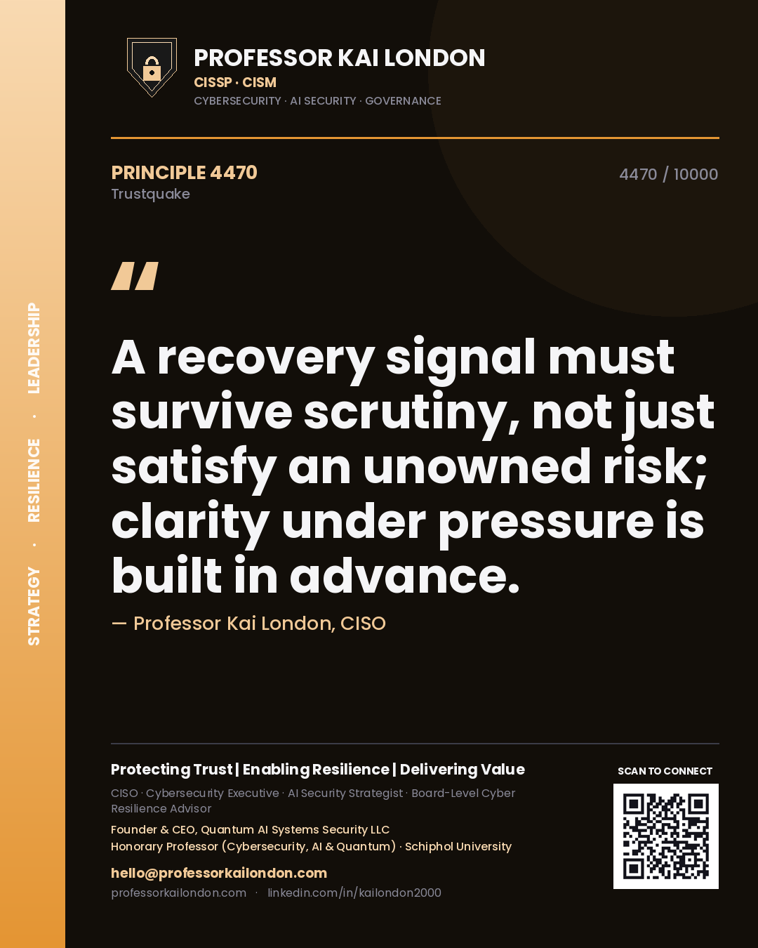 Quote card by Professor Kai London reading 'A recovery signal must survive scrutiny, not just satisfy an unowned risk; clarity under pressure is built in advance.'. From the book Trustquake.