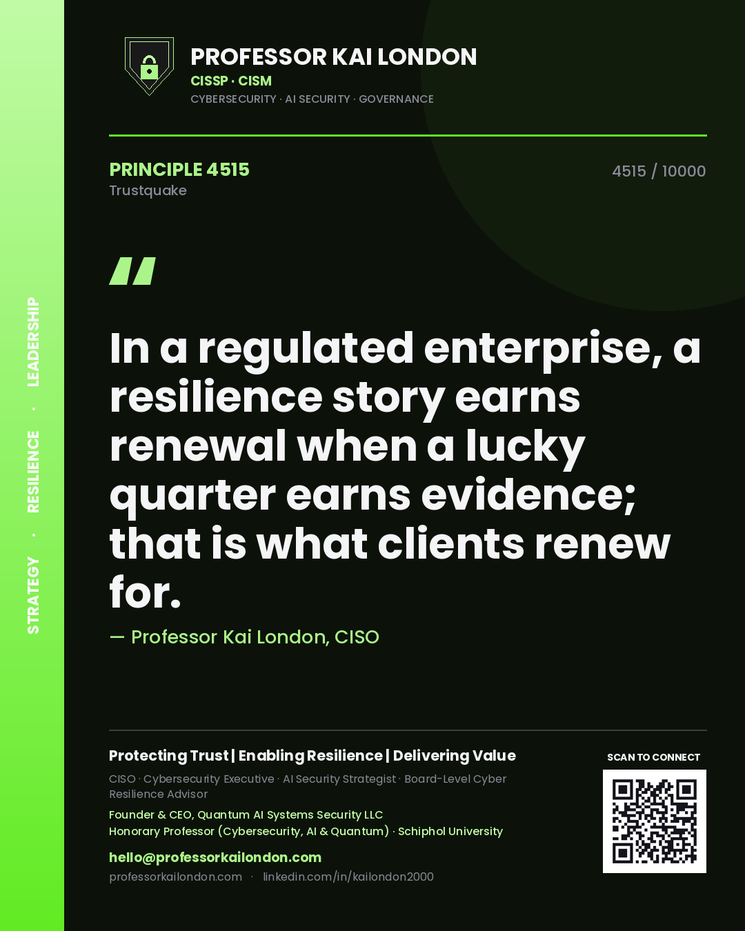 Quote card by Professor Kai London reading 'In a regulated enterprise, a resilience story earns renewal when a lucky quarter earns evidence; that is what clients renew for.'. From the book Trustquake.